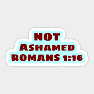 Not Ashamed | Christian Saying Sticker